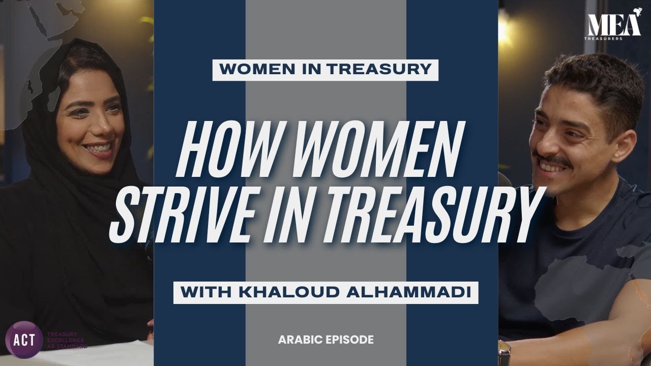 The Truth About Women in Treasury: What It Really Takes to Lead [ARABIC EPISODE]