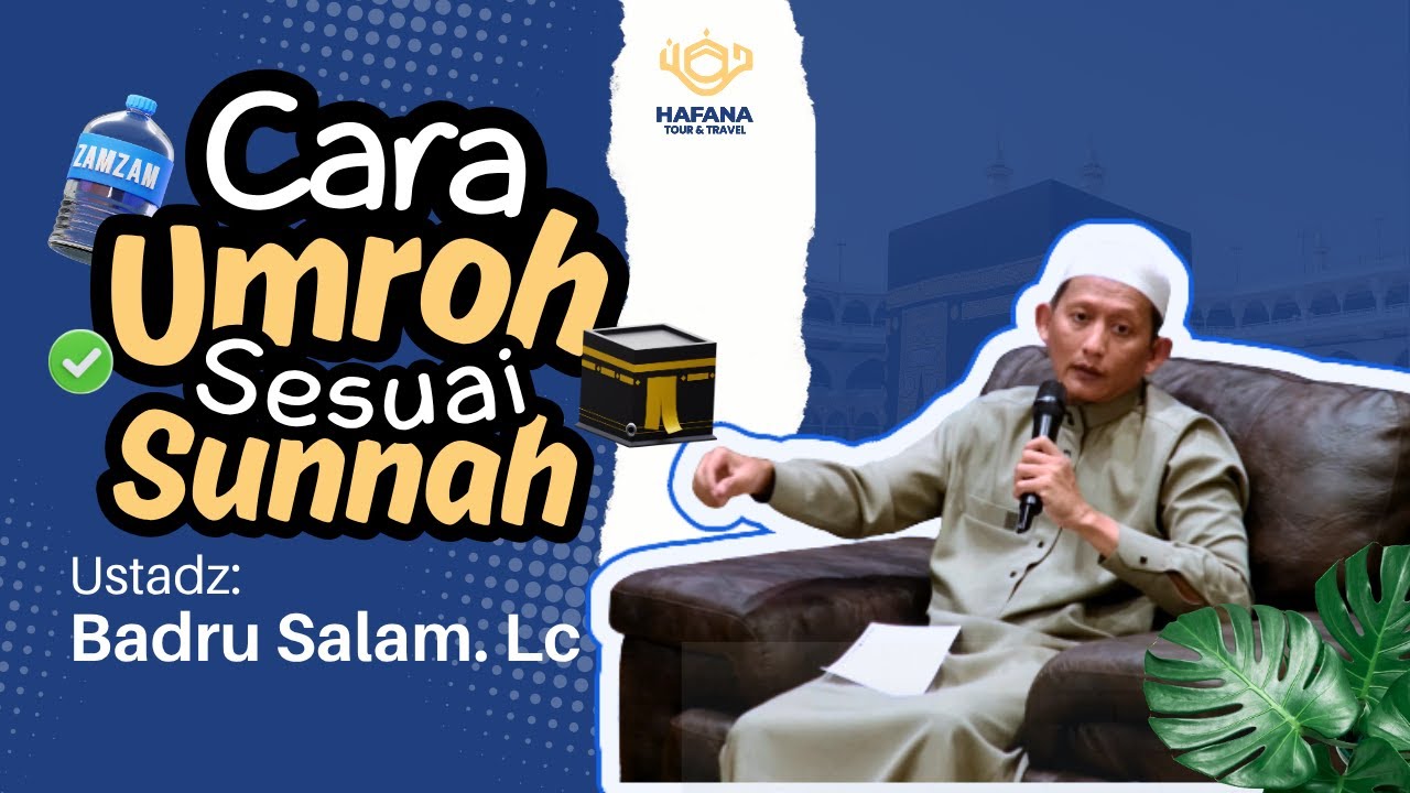 MANASIK CARA UMROH SESUAI SUNNAH | USTADZ BADRU SALAM, LC - HAFANA TRAVEL