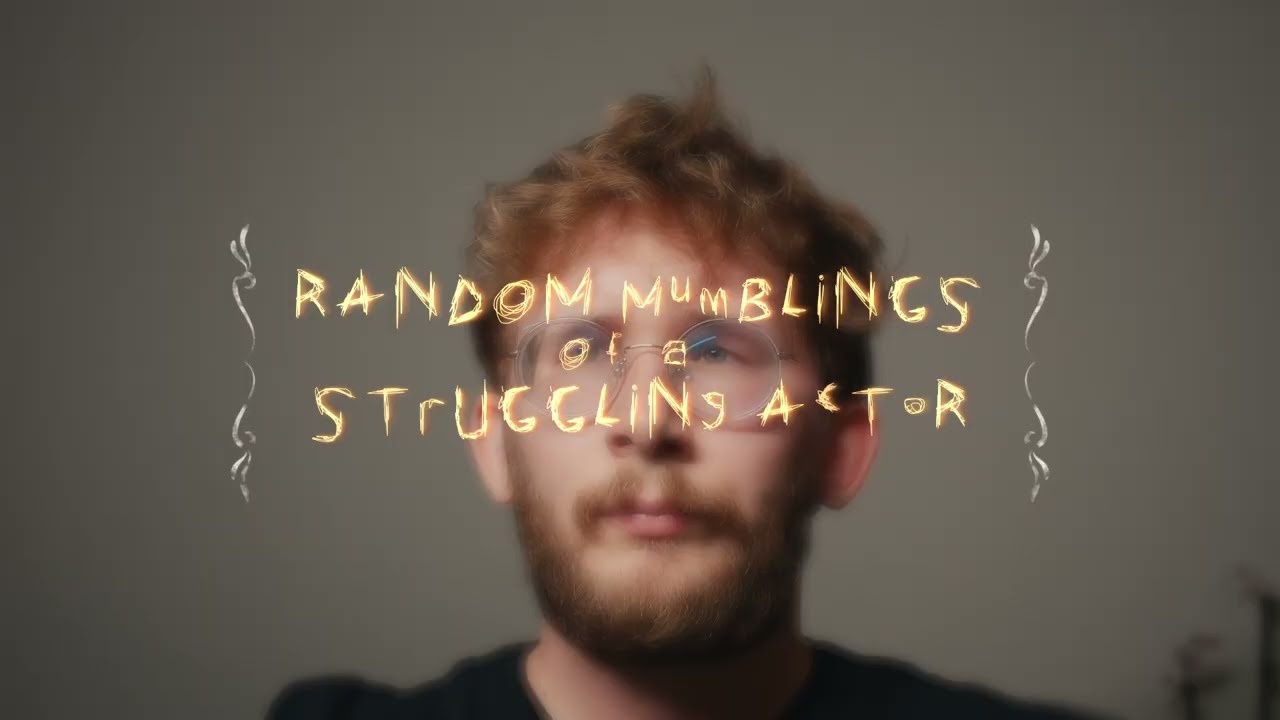 Random Mumblings of a Struggling Actor | Official Short Film Teaser