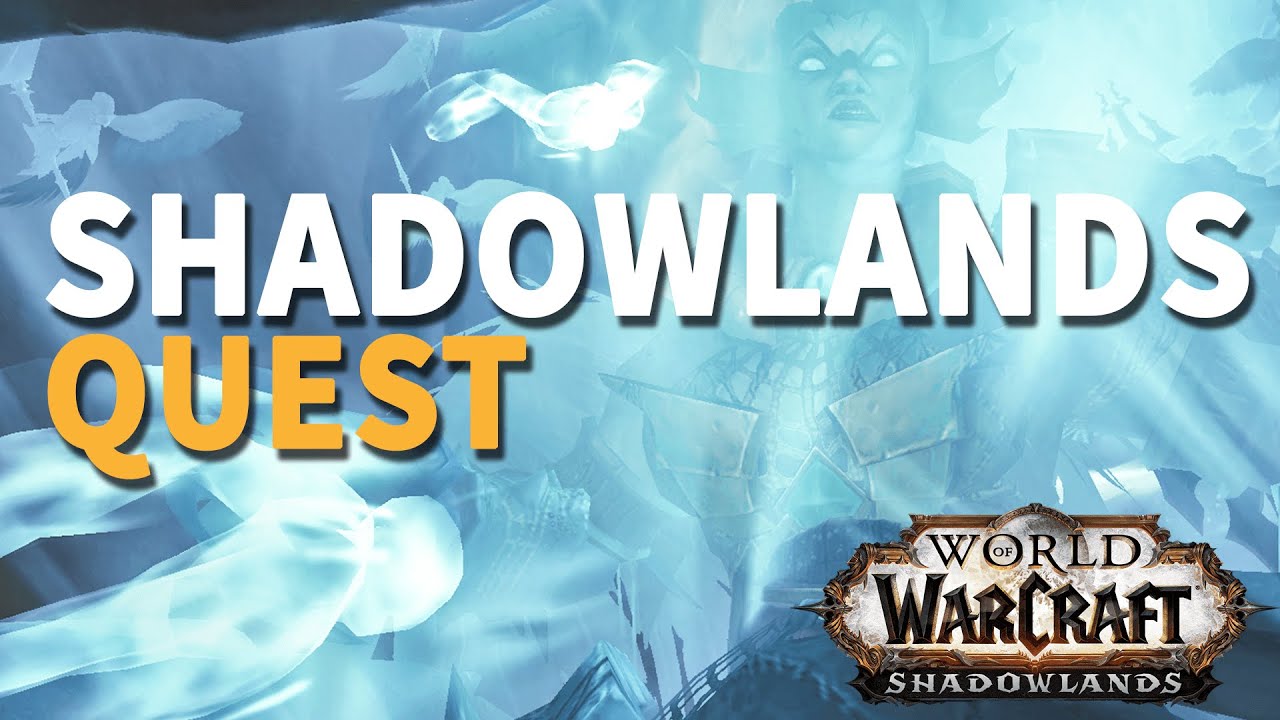 Understanding the Shadowlands WoW Quest