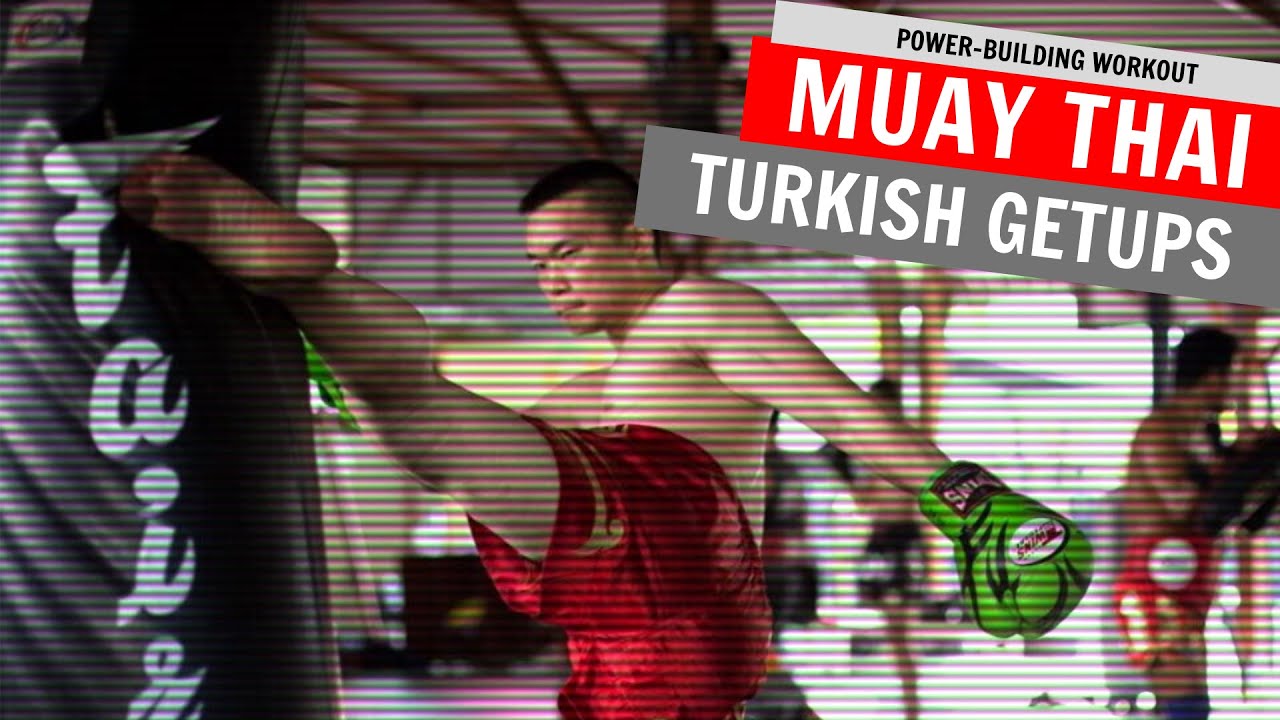 Turkish Getup for Building Full-Body Strength and Power for Muay Thai