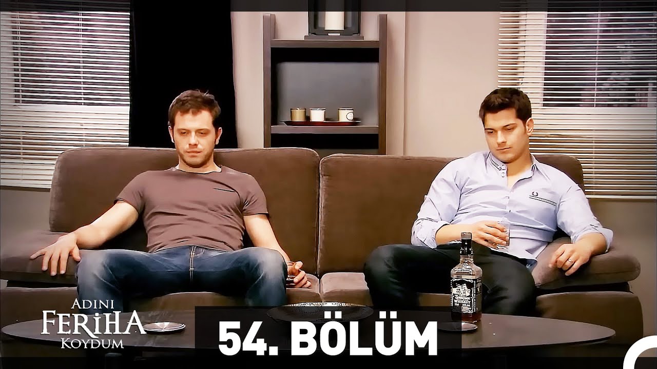 Adını Feriha Koydum 54. B&ouml;l&uuml;m HD