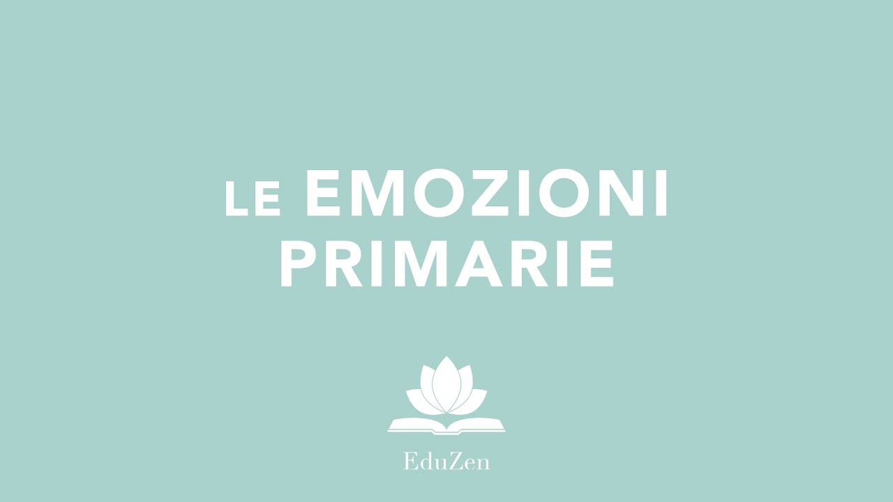 Impariamo a conoscere le Emozioni Primarie