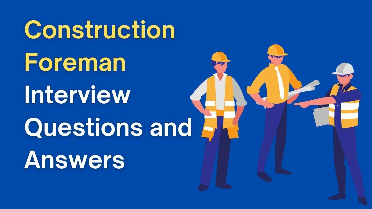 Construction Foreman Interview Questions And Answers