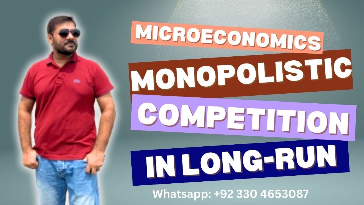 Monopolistic Competition | Long-Run Equilibrium, Entry of New Firms & Non-Price Competition