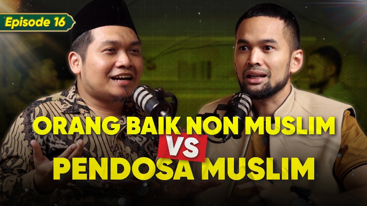 Mending Mana NON MUSLIM BAIK Atau MUSLIM PENDOSA?? | Ramadhan Series - Eps 16 ft. Nur Fajri Romadhon