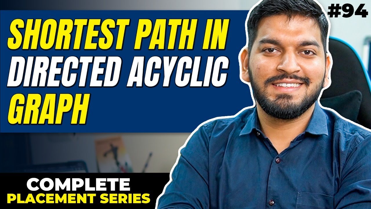 Lecture 94: Shortest Path in Directed Acyclic Graphs || C++ Placement Series