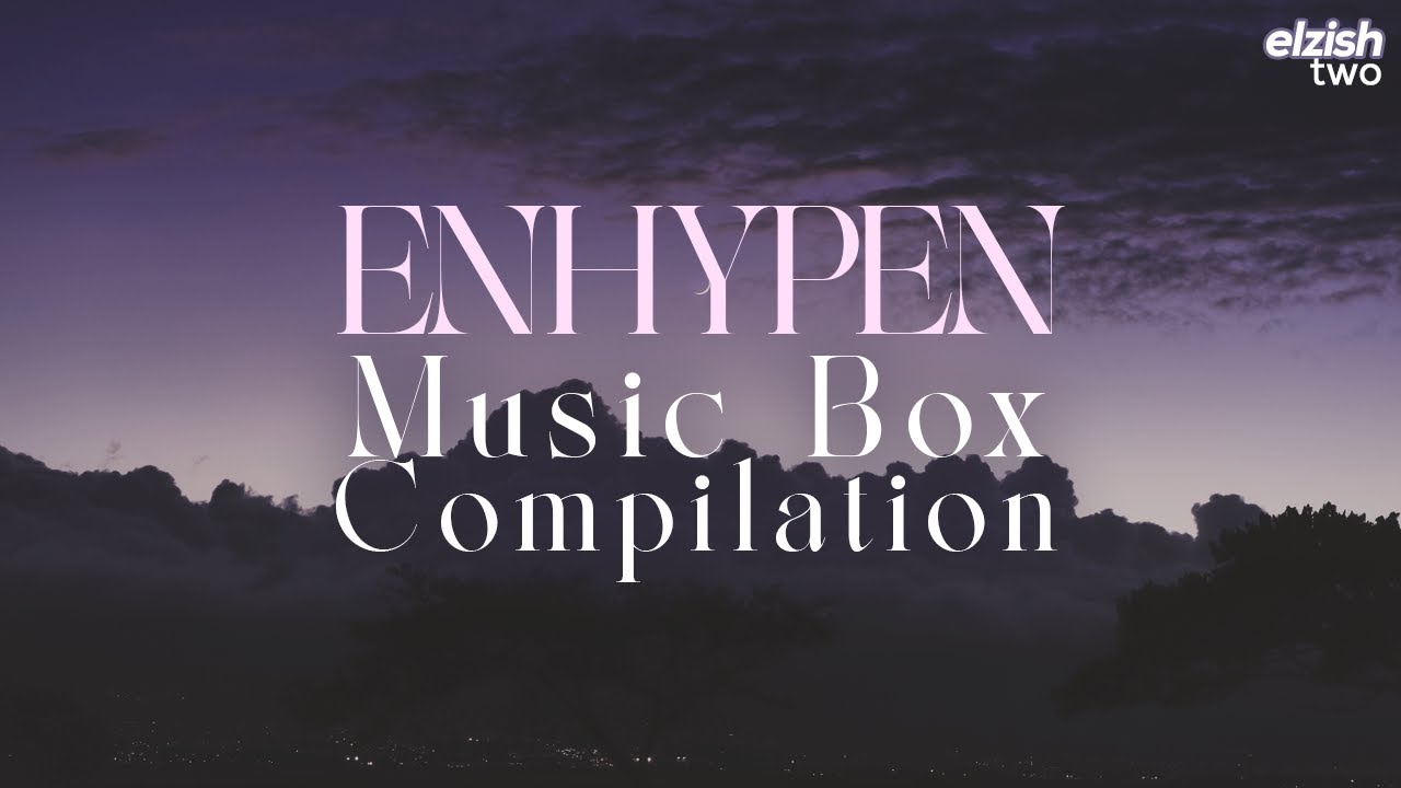 ENHYPEN Music Box Compilation | Sleep Study Lullaby | Soft Playlist
