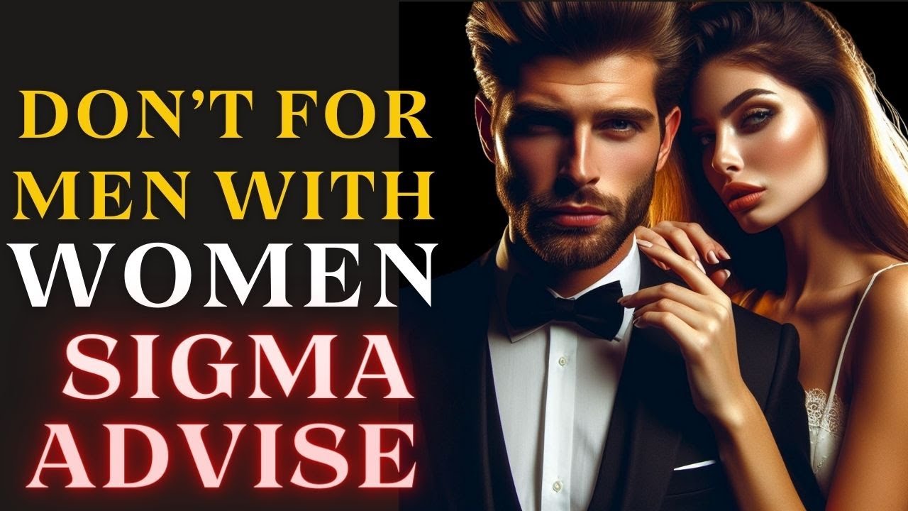 9 Things Smart Men Should Not Do With Women | Sigma Advise