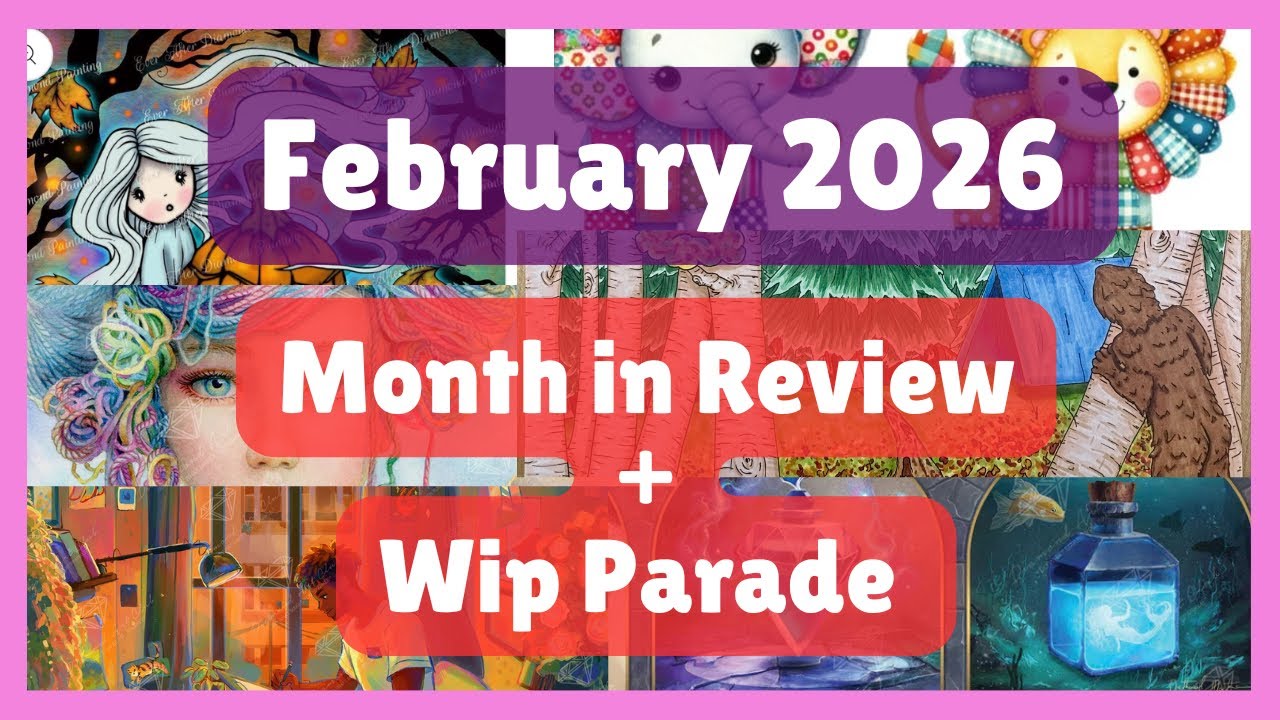 February 2026 Month in Review and WIP Parade - One Artwork Finish and 9 WIPs! 