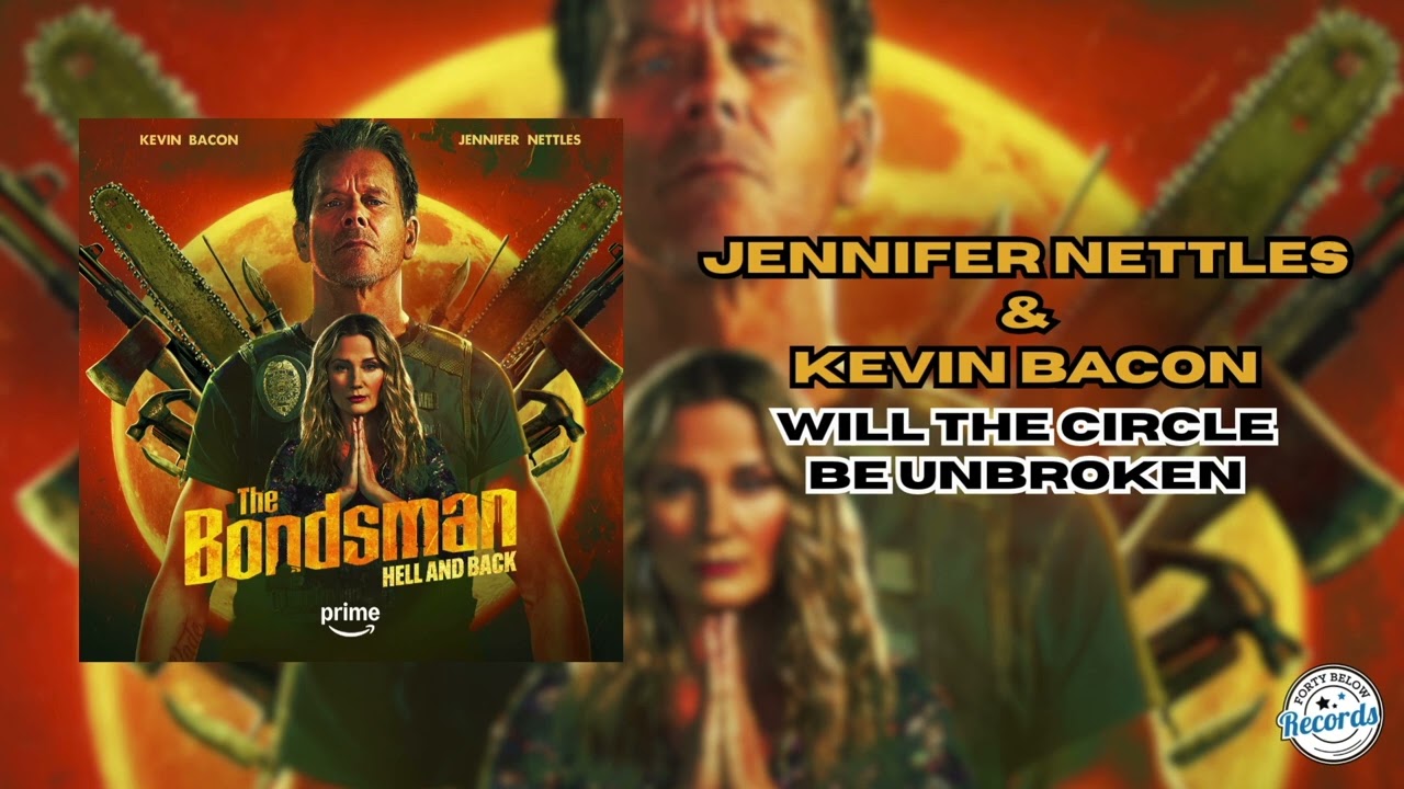 Jennifer Nettles & Kevin Bacon - Will The Circle Be Unbroken (The Bondsman) [Official Audio]