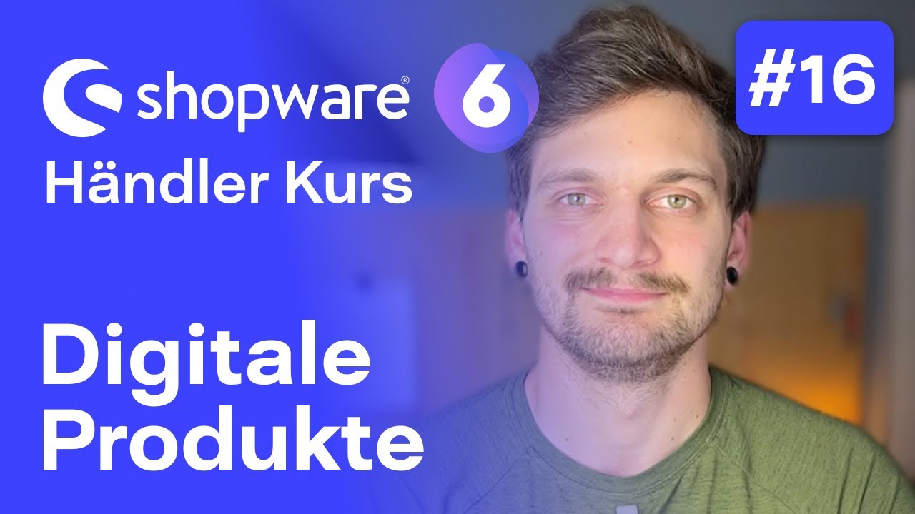 Shopware 6 Digitale Produkte | #16 Kostenloser Kurs für Händler | Shopware 6