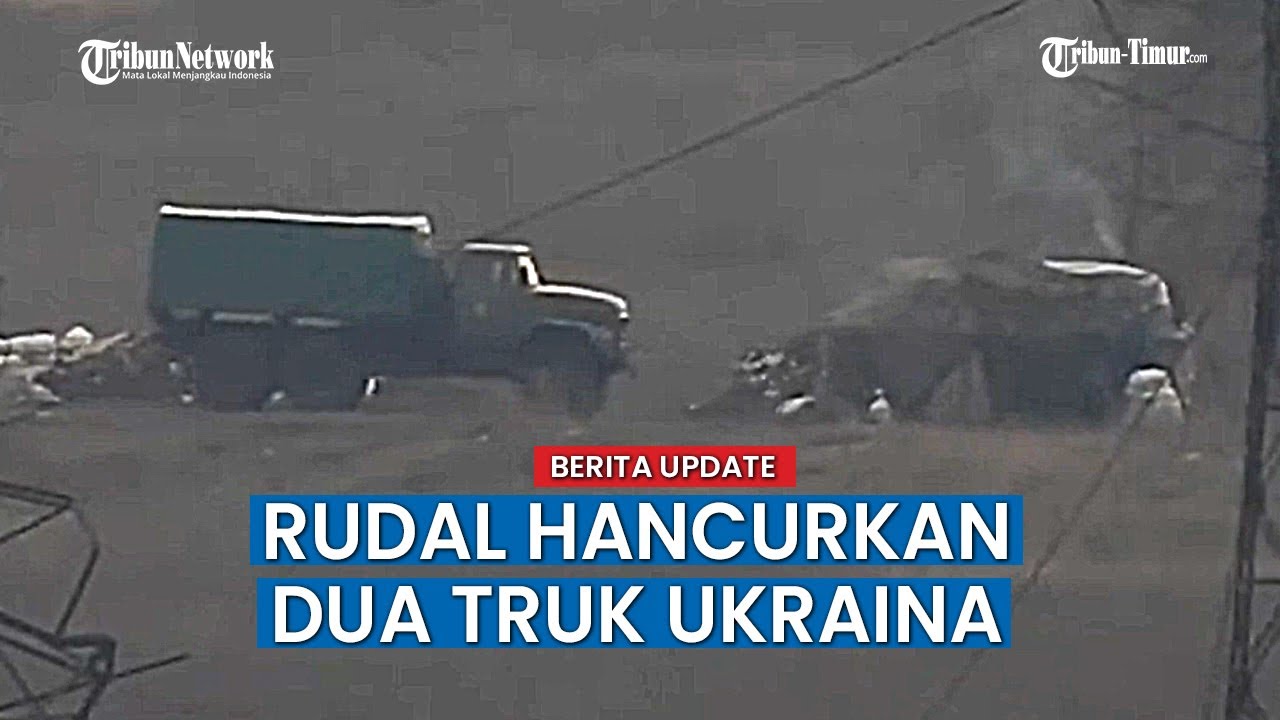 Detik-detik Peluru Jarak Jauh Sasar Dua Truk Ukraina, Tepat Sasaran