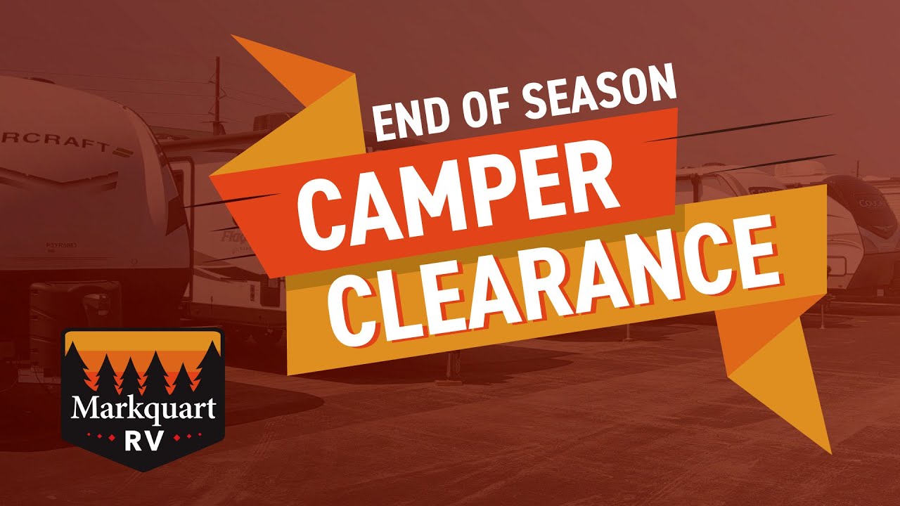 End of Season Camper Clearance Event - 2023 | Markquart RV - Burlington, WI