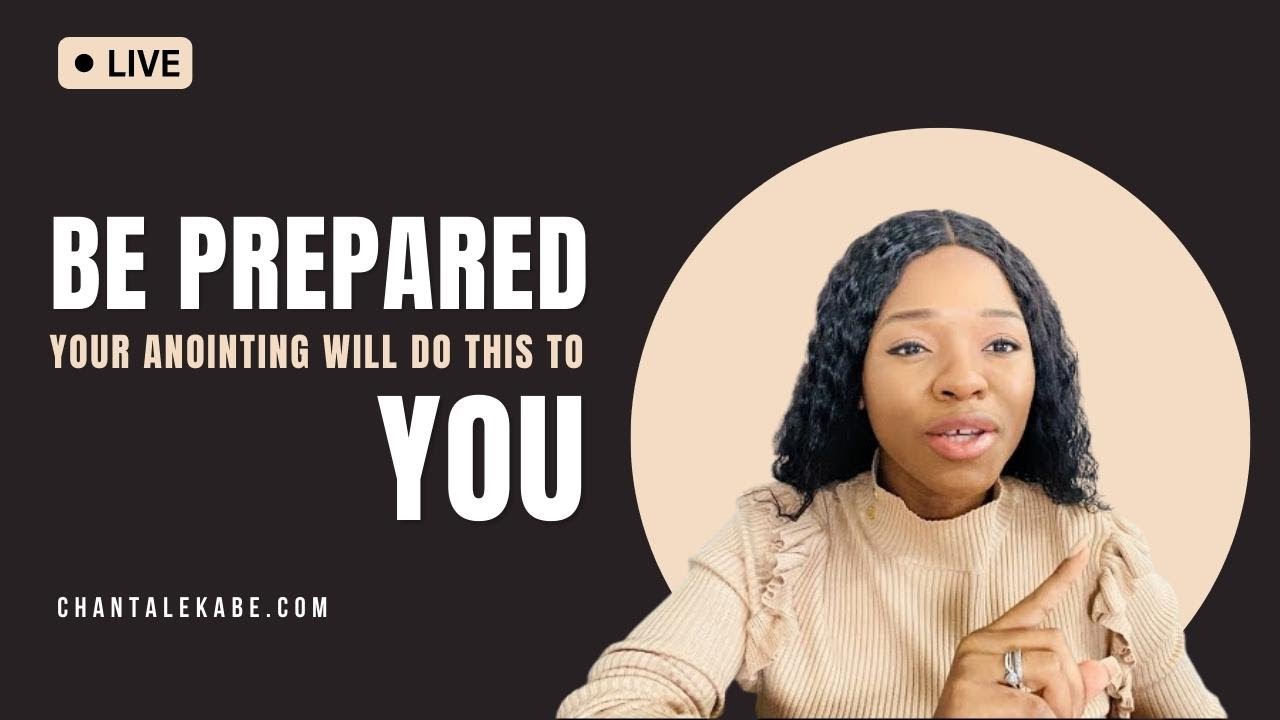 Be Prepared, Your Anointing Will Do This To You…