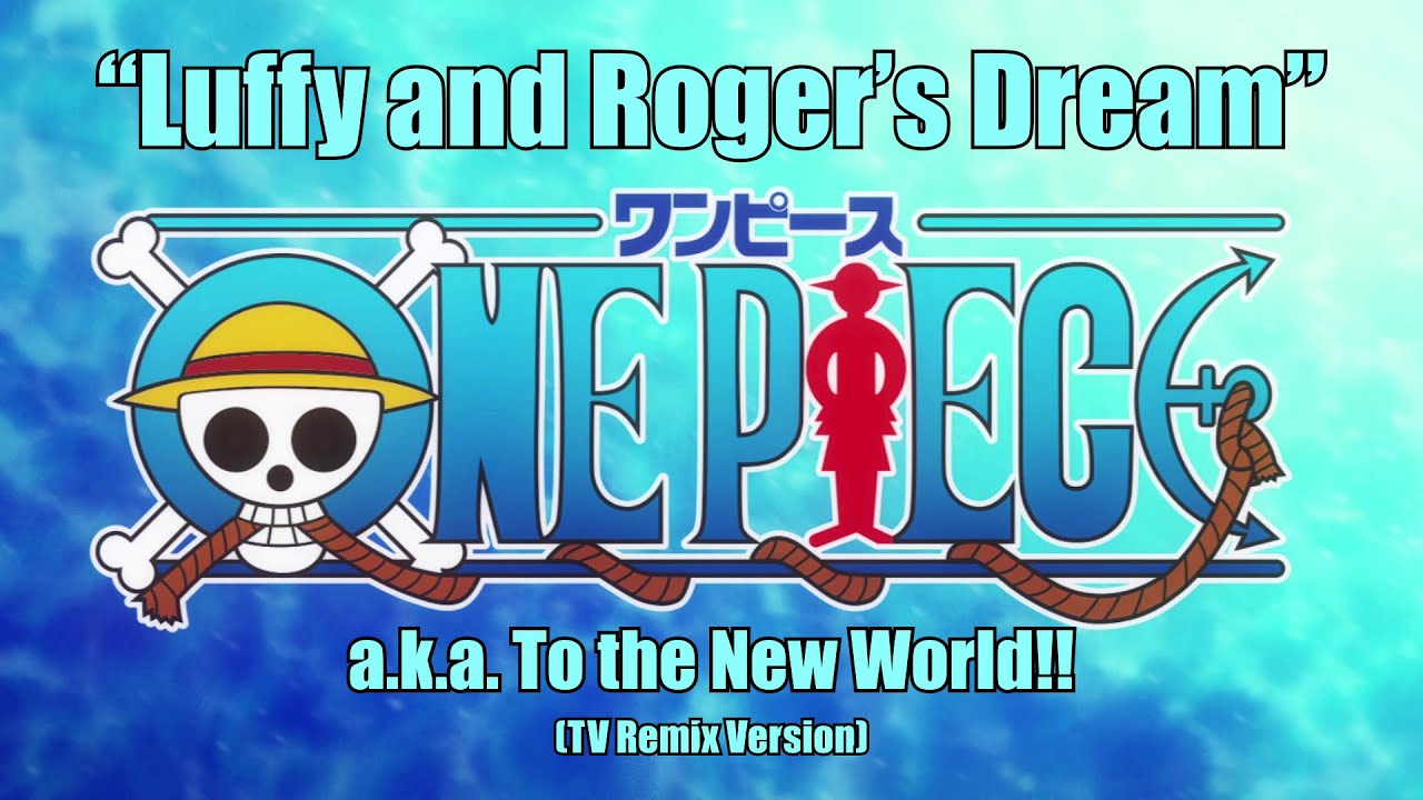 One Piece OST - Luffy and Roger's Dream (TV Remix)
