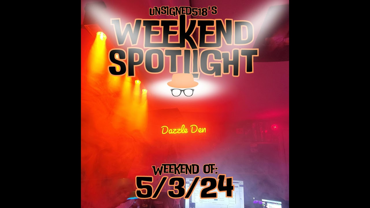 Unsigned518 - Weekend Spotlight - 5/3/24