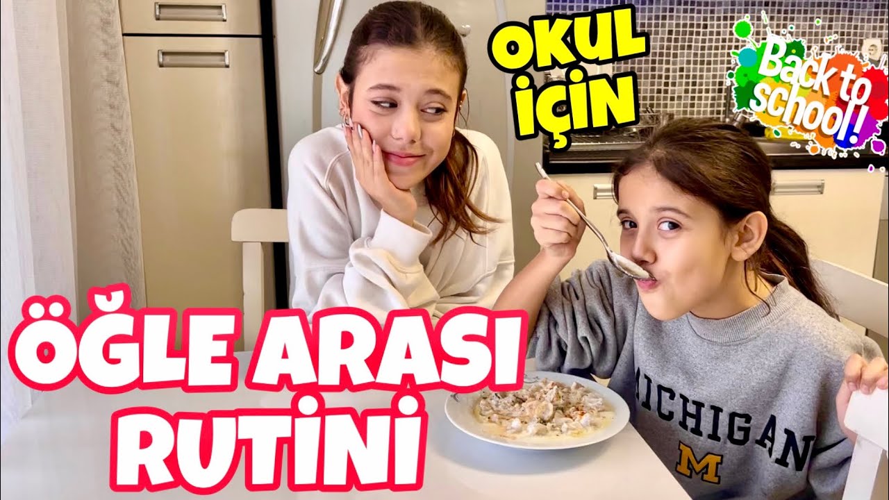 OKUL İÇİN ÖĞLE ARASI RUTİNİ !!