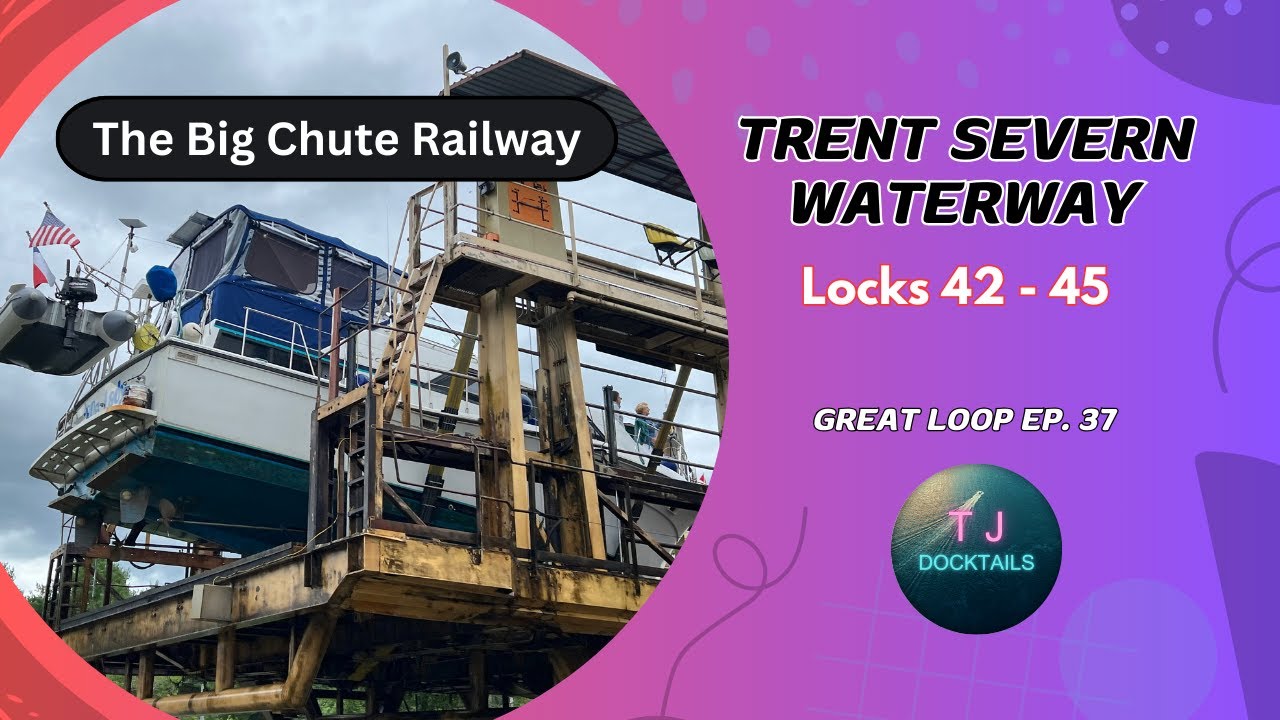 EP 37 - Trent Severn Waterway Locks 42 to 45 (The Big Chute)