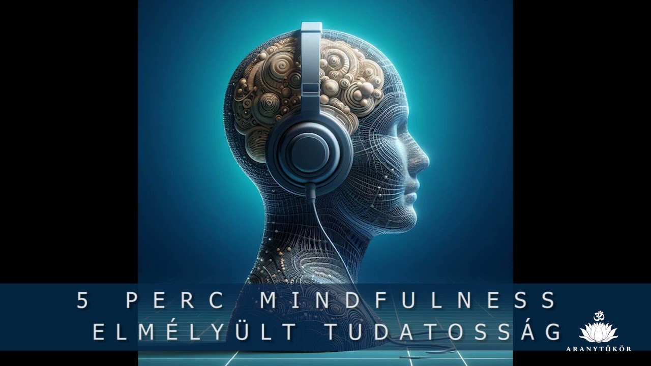 5 perc mindfulness - elm&eacute;ly&uuml;lt tudatoss&aacute;g - kev&eacute;s szabadidővel - kezdő