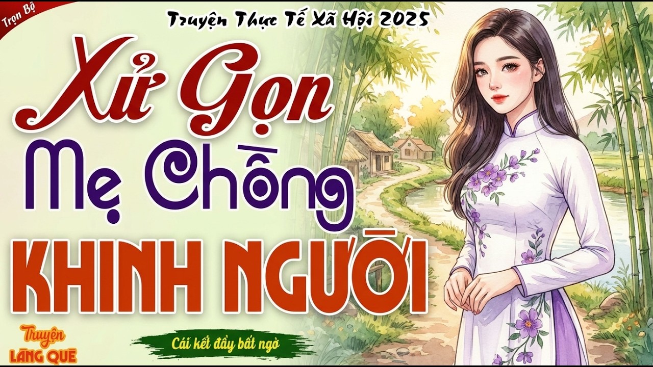 Ai nghe cũng vỗ tay khen hay： DÂU CAO THỦ XỬ GỌN MẸ CHỒNG KHINH NGƯỜI - Truyện đời thực sâu sắc 2025