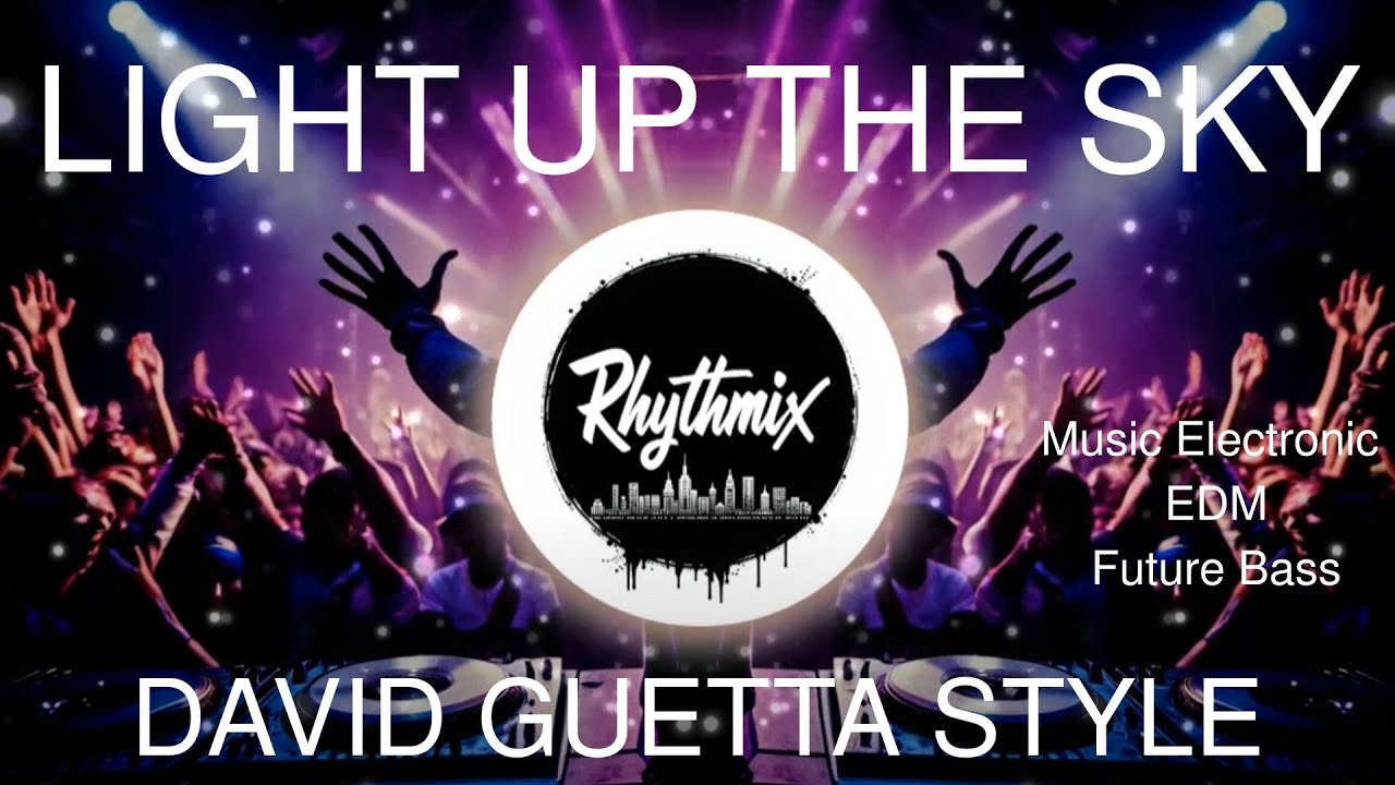 56.  David Guetta Style  -  Light Up the Sky  (Electronic Song)  Electronic ----- Rhythm