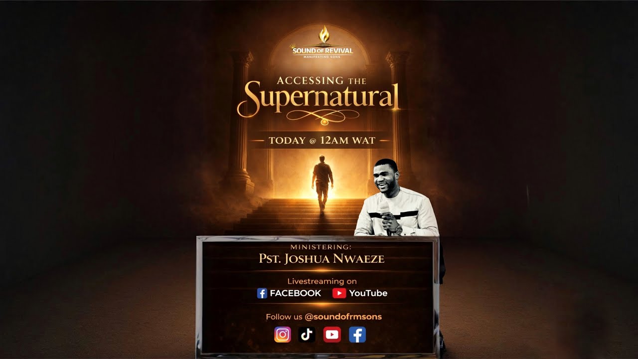 Accessing the Supernatural (Part 1) | Pst. Joshua Nwaeze