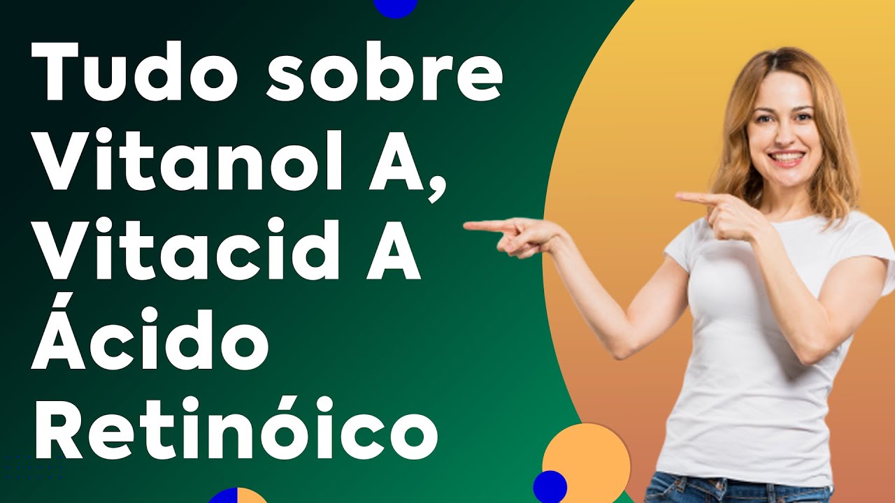Tudo sobre: Vitanol A, Vitacid, Ácido Retinóico -Dr Lucas Fustinoni Médico - CRMPR: 30155