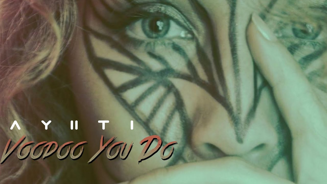 AYIITI - VOODOO YOU DO