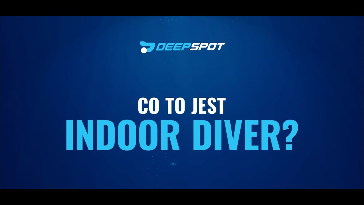 Deepspot - Co to jest Indoor Diver?