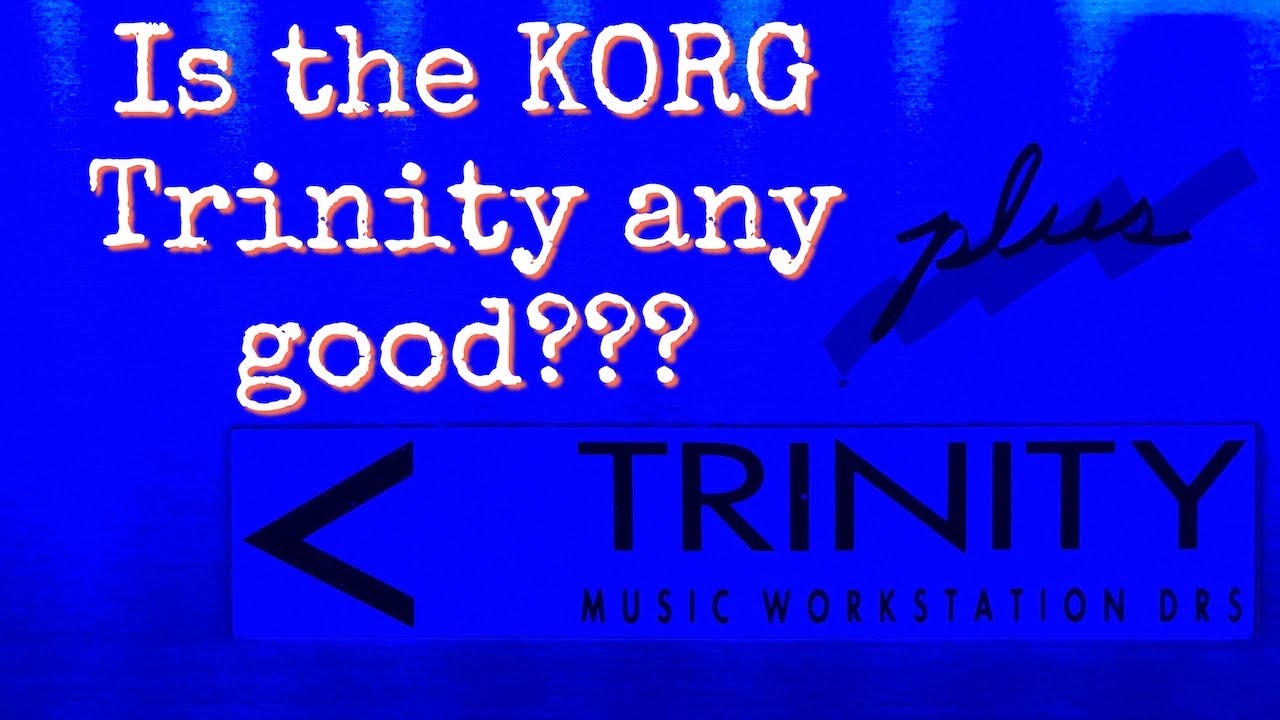What is the KORG Trinity?  My Thoughts and Experiences