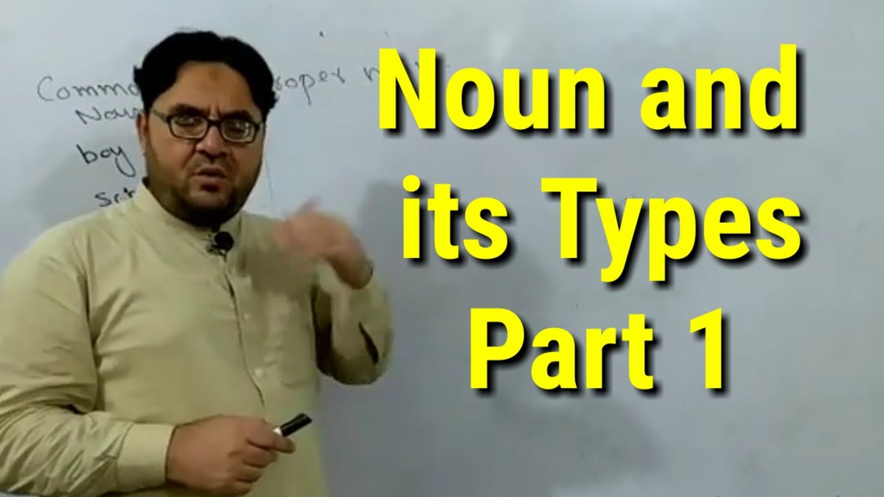 Lecture 38: Noun and its Types , Part 1