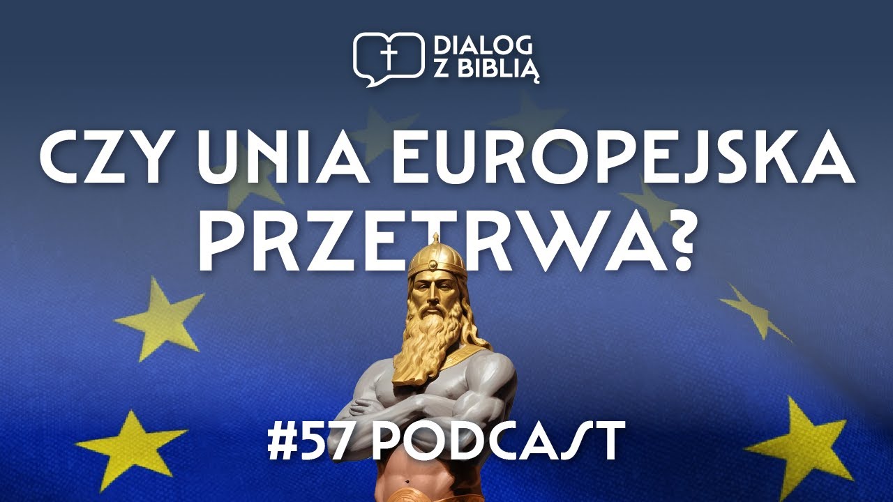 CZY UNIA EUROPEJSKA PRZETRWA?  // DIALOG Z BIBLIĄ #57