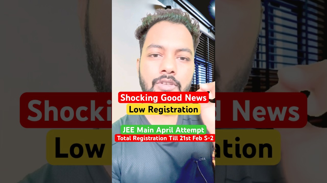 NTA Critical Good News🔥|Lowest Registration In JEE Main 2026 April Attempt|Cutoff Will Drop