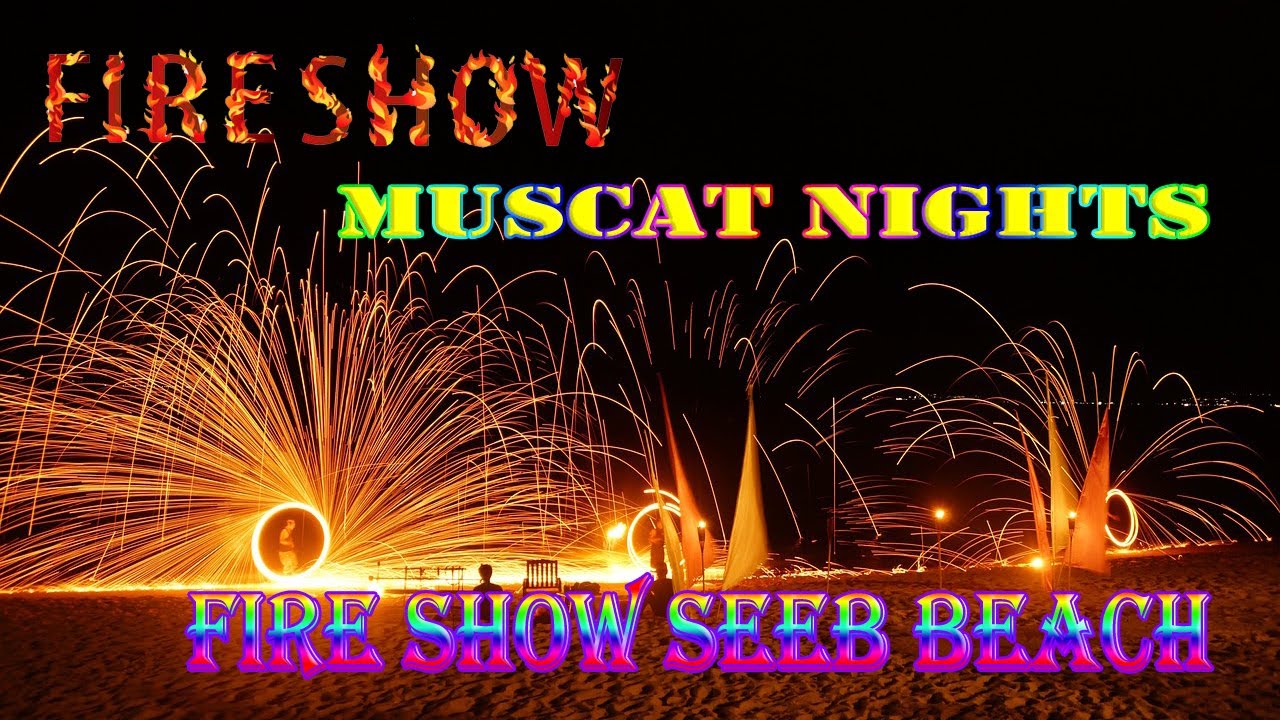 Fire Show Muscat Nights Festival 2025 at Seeb Beach, Muscat Oman