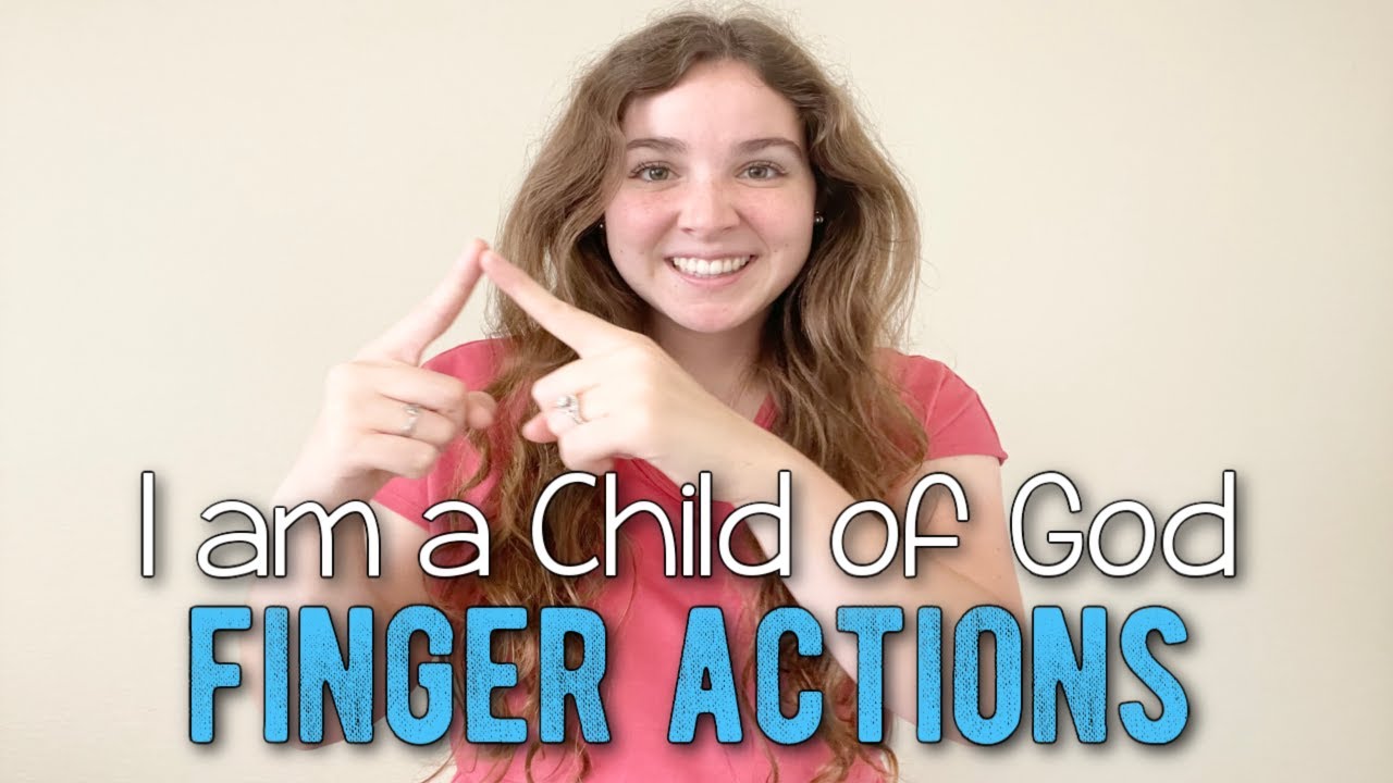 I Am a Child of God Finger Actions ~ Primary Singing Time Idea