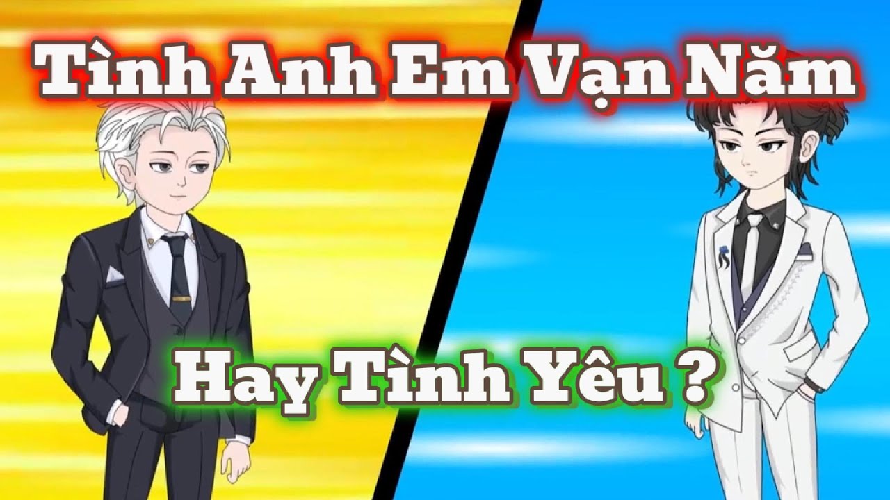 Full Version | Tình Anh Em Vạn Năm Hay Tình Yêu | Yume Vietsub