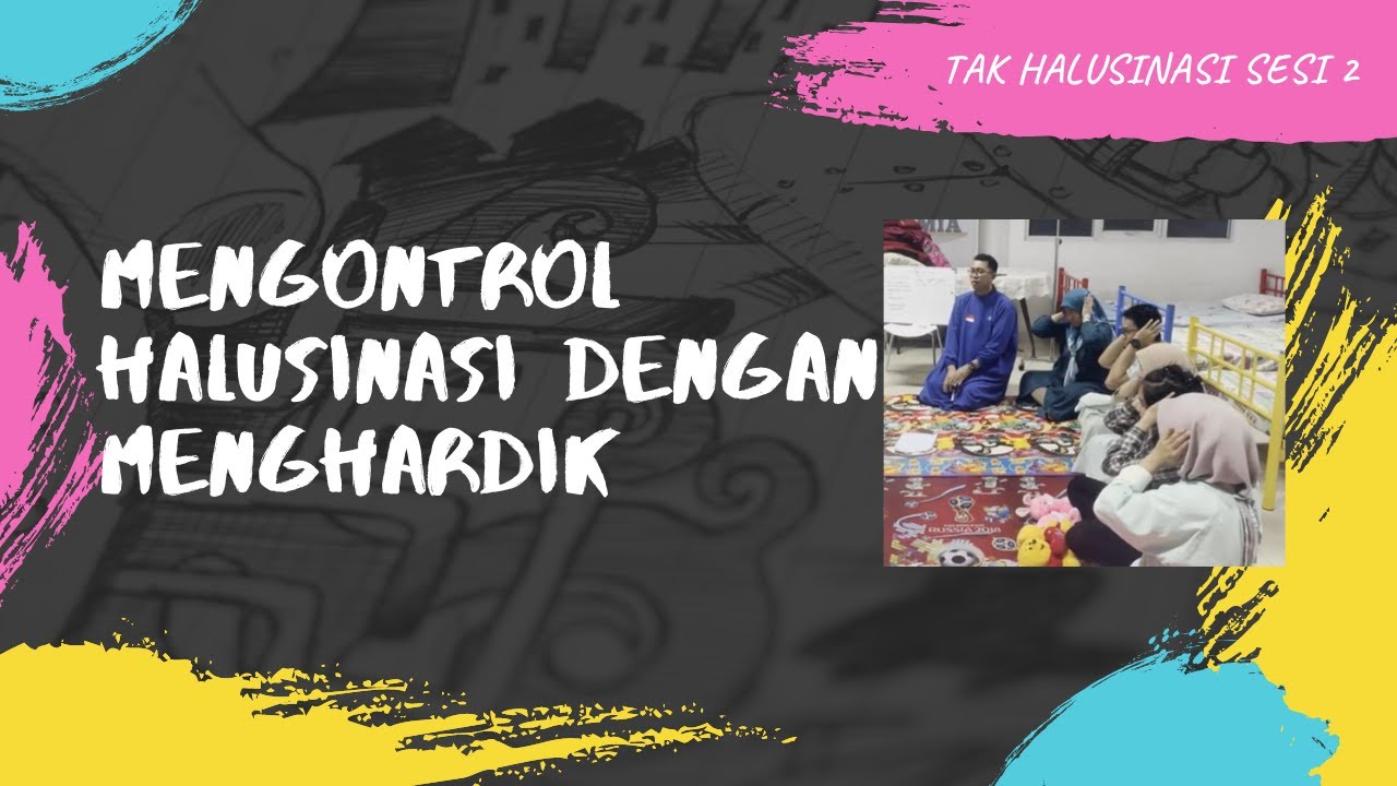 TAK HALUSINASI SESI 2  (Mengontrol Halusinasi dengan Menghardik)