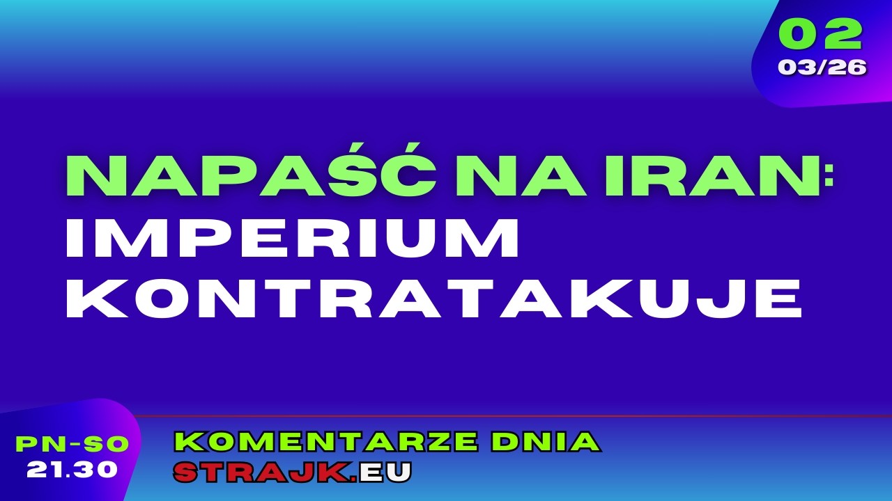 Komentarze dnia Strajku: Napaść na Iran :Imperium kontratakuje