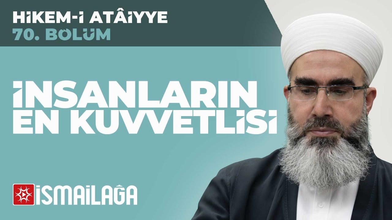 Hikem-i Atâiyye 70: İnsanların En Kuvvetlisi – Mahmud Eren Hoca Efendi