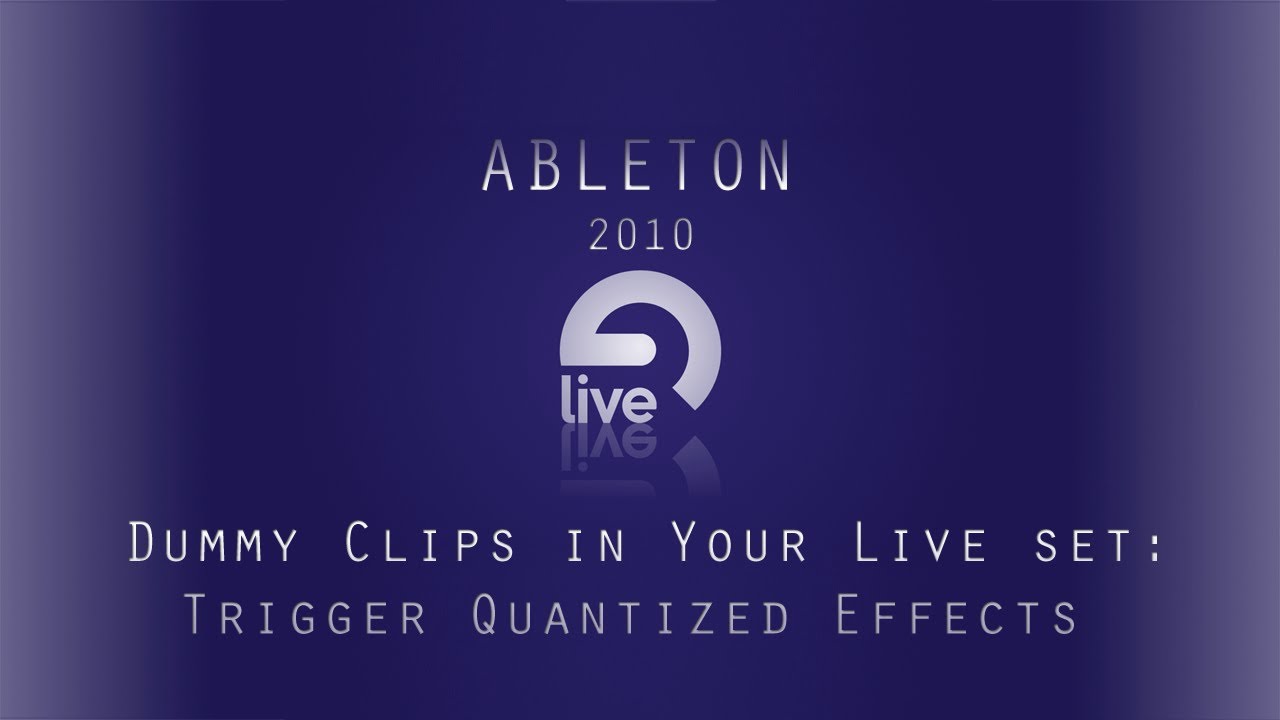 Ableton Tutorial: Dummy Clips in Your Live set to Trigger Quantized Effects
