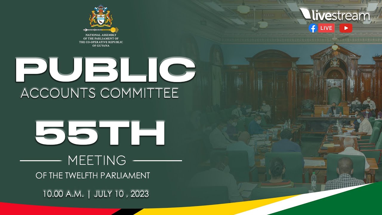 PUBLIC ACCOUNTS COMMITTEE 55TH MEETING OF THE TWELFTH PARLIAMENT OF GUYANA