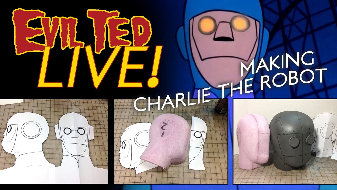Evil Ted Live: Making Charlie the Robot