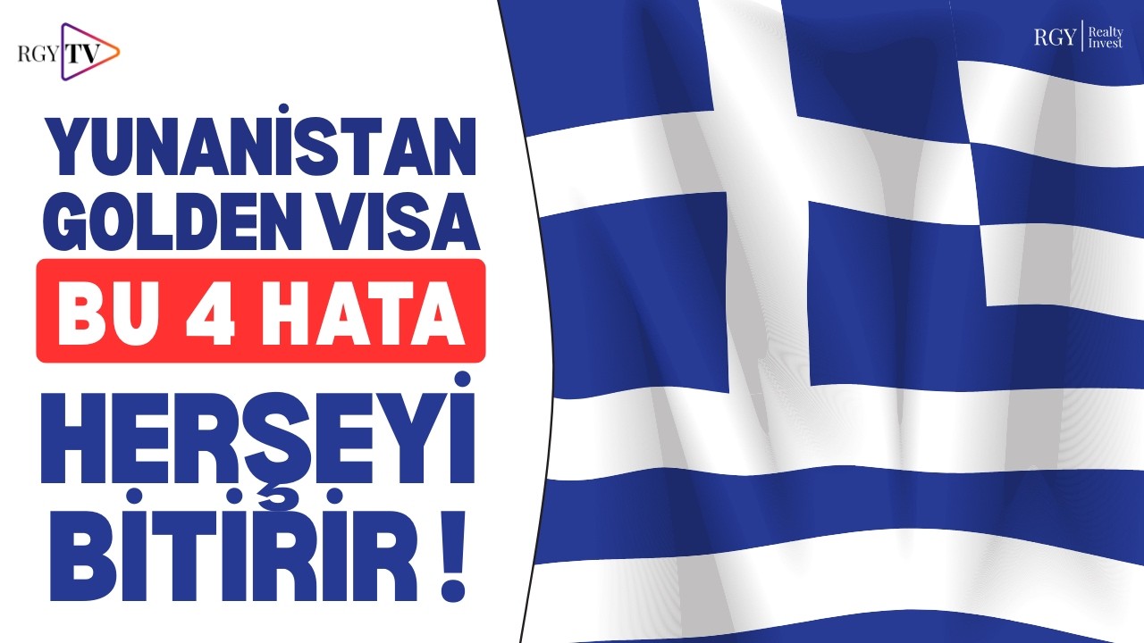 Yunanistan Golden Visa’da En Çok Yapılan 4 Hata!