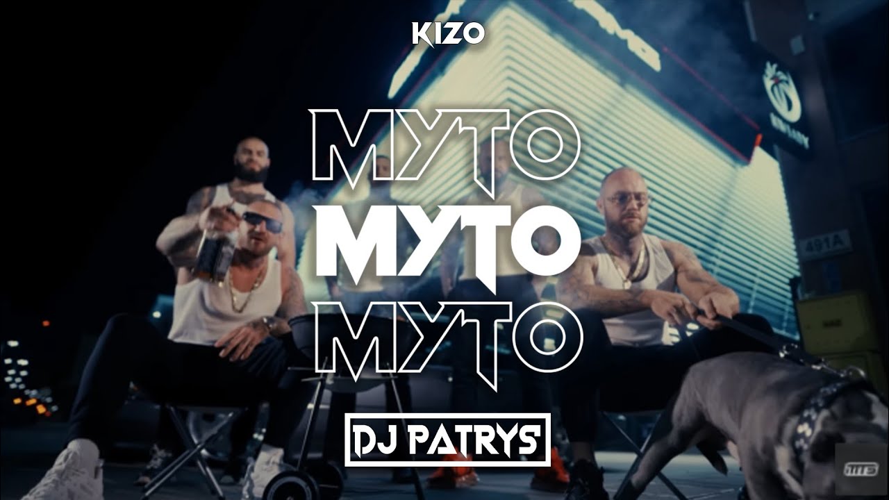 Kizo - MYTO (DJ PATRYŚ BOOTLEG) 2022