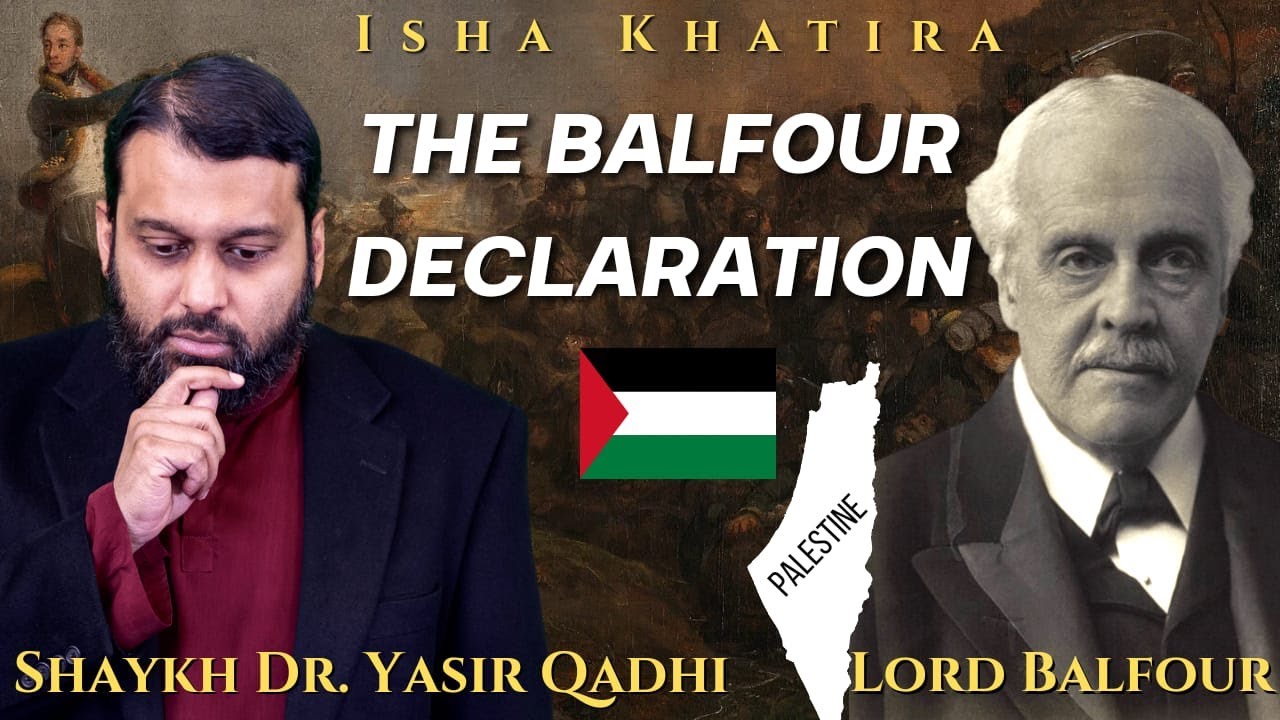 The Balfour Declaration | Palestine | Isha Khatira | Shaykh Dr. Yasir Qadhi