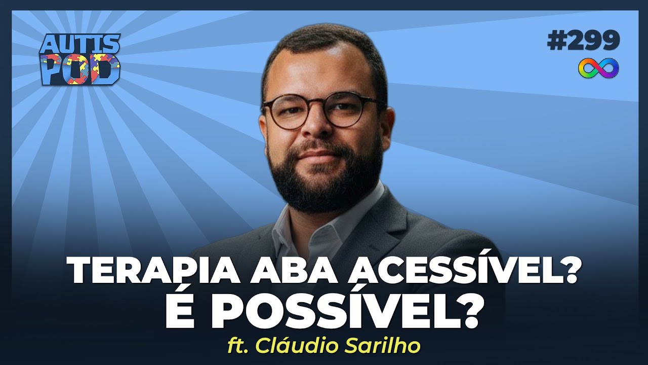 TERAPIA ABA ACESSÍVEL? É possível? - Ft. Cláudio Sarilho | AutisPod #299