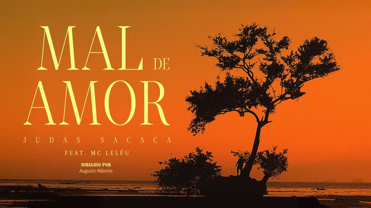 Judas Sacaca - Mal de Amor feat. MC Leléu (Clipe Oficial)
