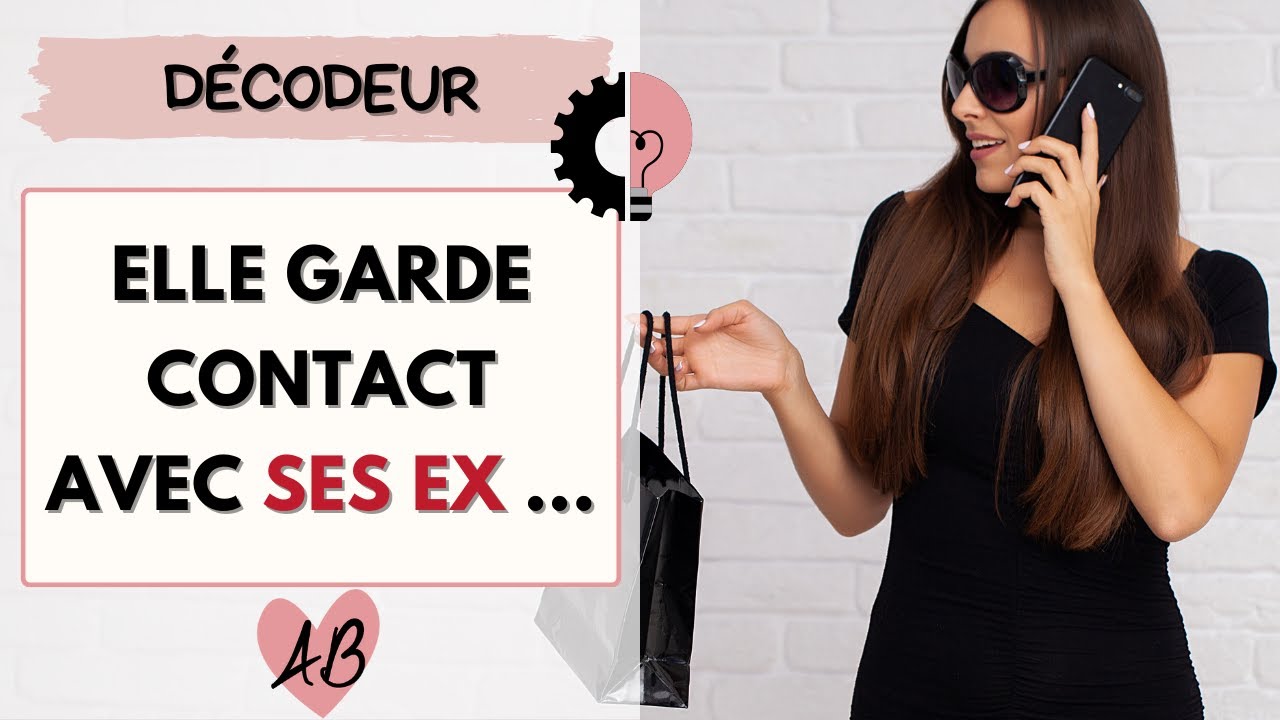 Elle PARLE ENCORE avec son EX (pourquoi ? comment réagir?)