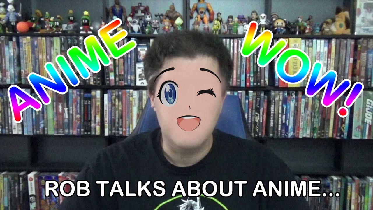 Rob Talks About Anime